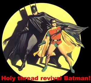 Click image for larger version

Name:	holy-thread-revival-batman.jpg
Views:	162
Size:	46.6 KB
ID:	35473